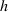h