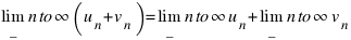 lim_{n to infty} (u_n + v_n) = lim_{n to infty} u_n + lim_{n to infty} v_n