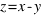z = x - y