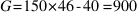 G = 150 * {46 - 40} = 900