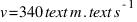 v = 340  text{m} . text{s}^{-1}