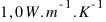 1,0 W.m^{-1}.K^{-1}