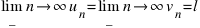 lim_{n right infty} u_n = lim_{n right infty} v_n = l