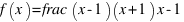 f(x) = \frac{(x - 1)(x + 1)}{x - 1}