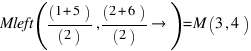 Mleft((1+5) / (2), (2+6) / (2)right) = M(3, 4)