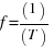 f = (1) / (T)
