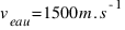 v_{eau} = 1500 m . s^{-1}