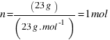 n = (23  g)/(23  g.mol^-1) = 1  mol