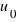 u_0