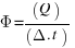 \Phi = (Q)/(\Delta.t)