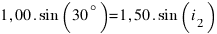 1,00 . sin(30^circ) = 1,50 . sin(i_2)