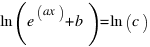 ln(e ^(ax) + b) = ln(c)